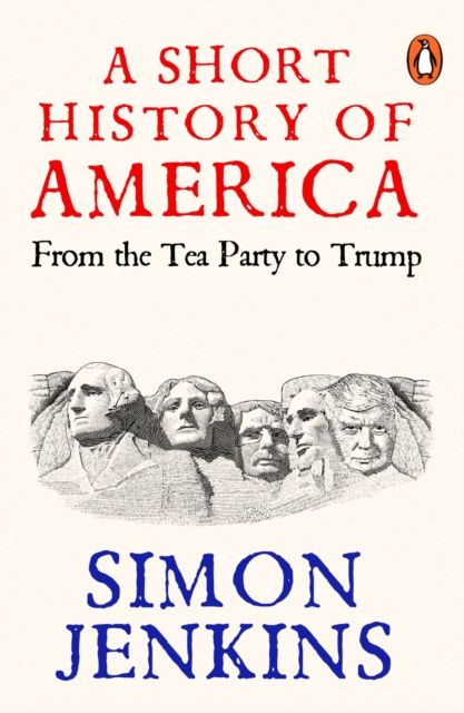 A Short History of America : From Tea Party to Trump