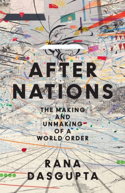 After Nations: The Making of a World Order