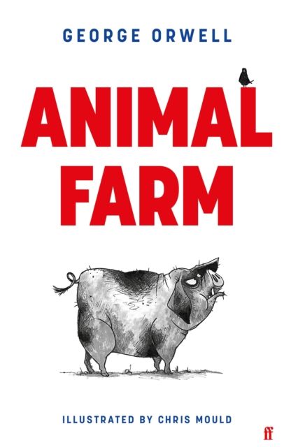 Animal Farm : The Illustrated Edition