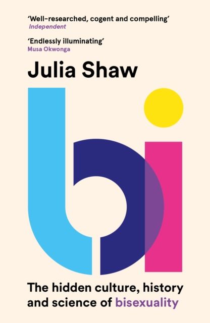 Bi: The Hidden Culture, History, and Science of Bisexuality
