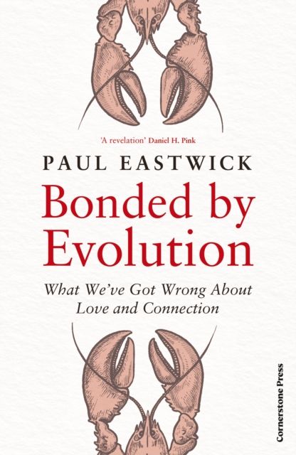 Bonded by Evolution : What We've Got Wrong About Love and Connection