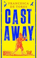 Cast Away : or, the Surprising Adventures of Alexander Selkirk