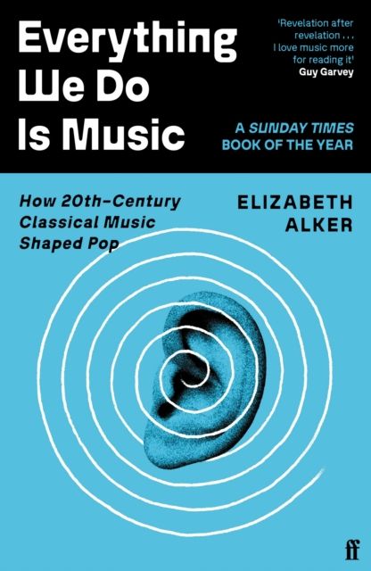 Everything We Do is Music : How 20th-Century Classical Music Shaped Pop