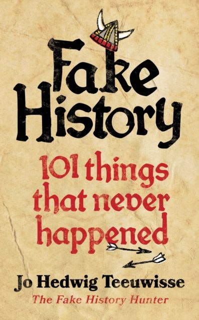 Fake History: 101 Things that Never Happened (Softback)