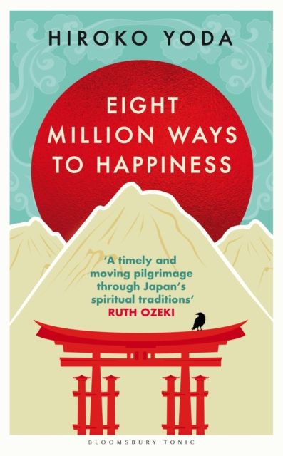 Eight Million Ways to Happiness : Wisdom from the Heart of Japan