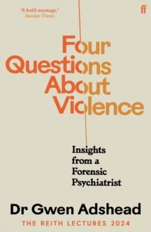 Four Questions About Violence : Insights from a Forensic Psychiatrist