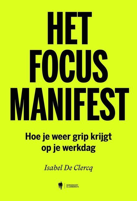 Het focusmanifest: Hoe je weer grip krijgt op je werkdag