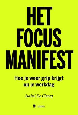 Het focusmanifest: Hoe je weer grip krijgt op je werkdag