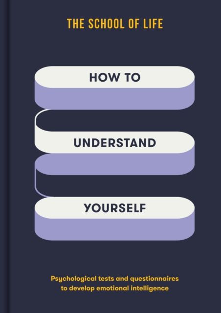 How to Understand Yourself : Psychological tests and questionnaires to develop emotional intelligence