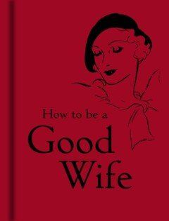 How to Be a Good Wife