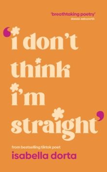 I don't Think I'm Straight : Queer poems to celebrate you