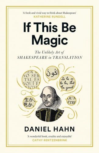If This Be Magic: The Unlikely Art of Shakespeare in Translation