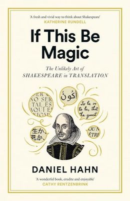 If This Be Magic: The Unlikely Art of Shakespeare in Translation