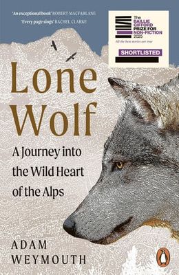 Lone Wolf : A Journey Into the Wild Heart of the Alps