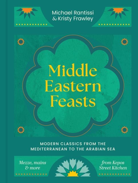 Middle Eastern Feasts : Modern classics from the Mediterranean to the Arabian Sea