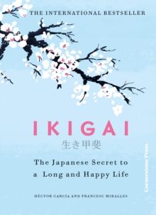 Ikigai : The Japanese secret to a long and happy life