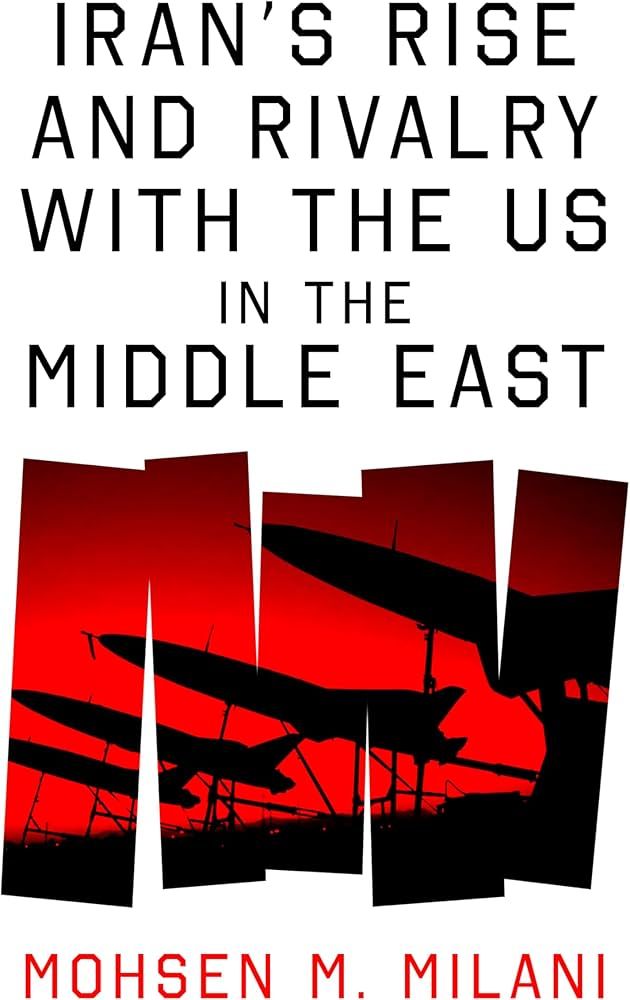 Iran’s Rise and Rivalry with the US in the Middle East