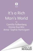 It's a Rich Man's World : Why Money is Broken for Women and How We Fix It