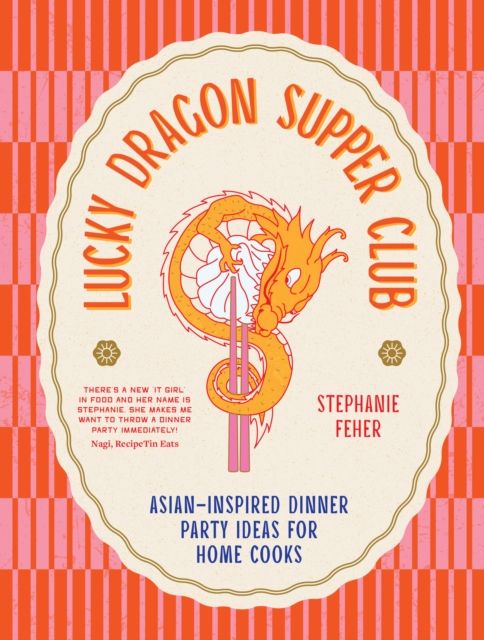 Lucky Dragon Supper Club : Asian-inspired dinner party ideas for home cooks