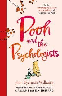 Pooh and the Psychologists : Explore Psychological Theories and Practices with Winnie-the-Pooh