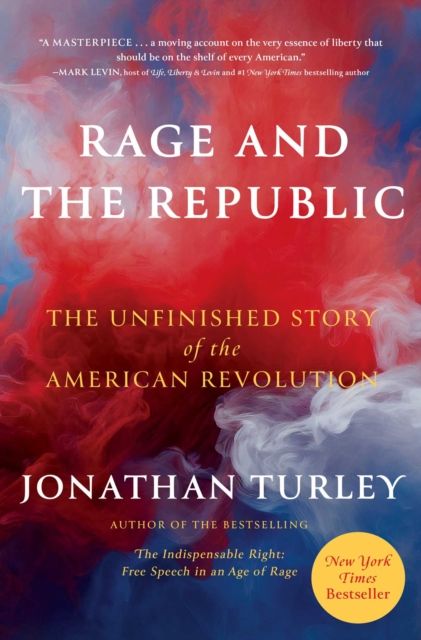 Rage and the Republic : The Unfinished Story of the American Revolution