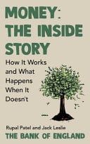 Money: The Inside Story : The Surprising Truth About How Money Works