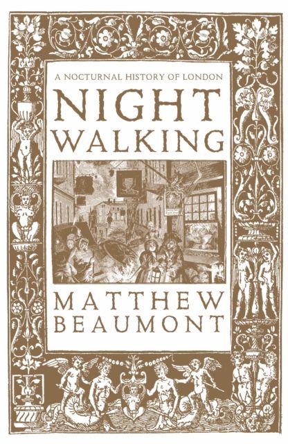 Nightwalking : A Nocturnal History of London