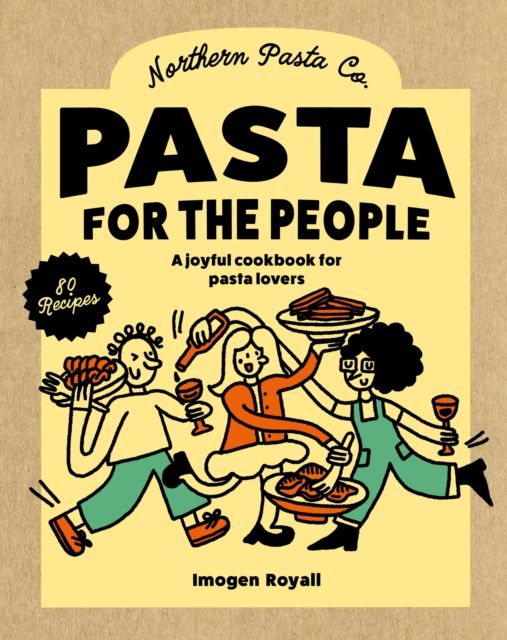 Pasta for the People : A joyful cookbook for pasta lovers