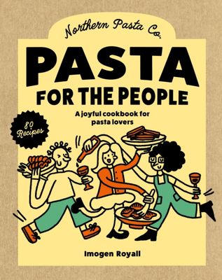 Pasta for the People : A joyful cookbook for pasta lovers