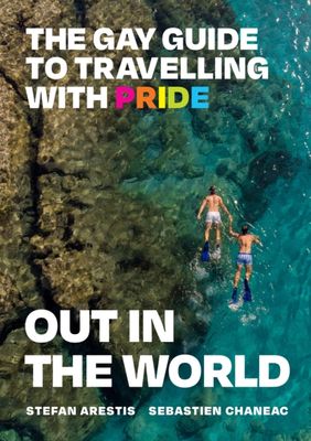 Out in the World : The Gay Guide to Travelling with Pride