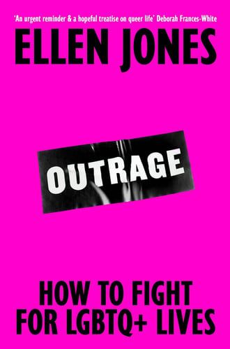 Outrage : How To Fight for LGBTQ+ Lives