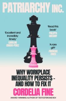 Patriarchy Inc.: Why Workplace Inequality Persists – and How to Fix It