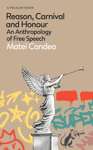 Reason, Carnival and Honour : An Anthropology of Free Speech