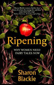Ripening : Why Women Need Fairy Tales Now