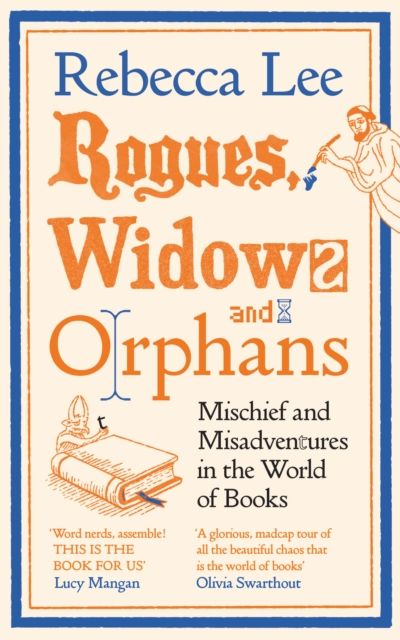 Rogues, Widows and Orphans : Mischief and Misadventures in the World of Books