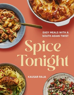 Spice Tonight : Easy meals with a South Asian twist