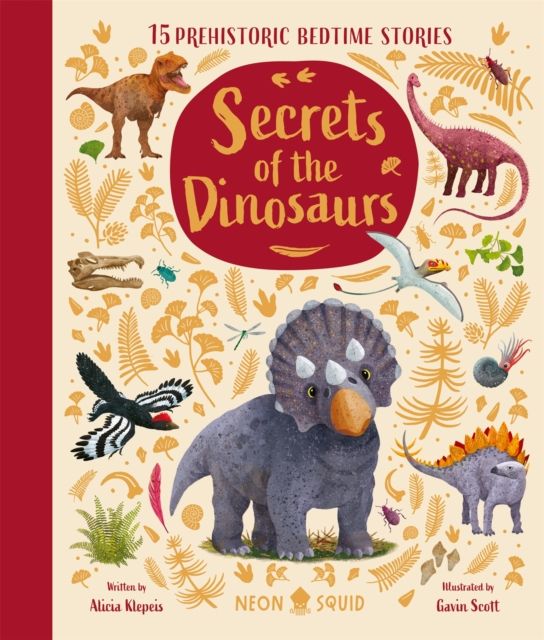 Secrets of the Dinosaurs : 15 Prehistoric Bedtime Stories