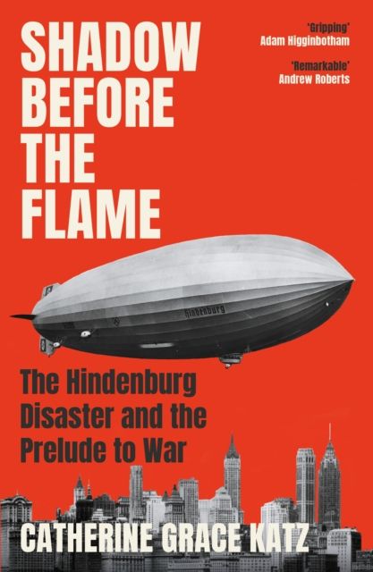 Shadow Before the Flame : The Hindenburg Disaster and the Prelude to War