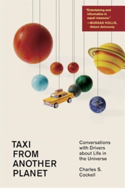 Taxi from Another Planet : Conversations with Drivers about Life in the Universe