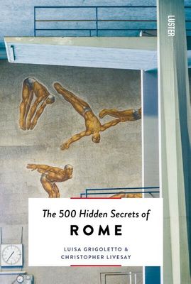 The 500 Hidden Secrets of Rome