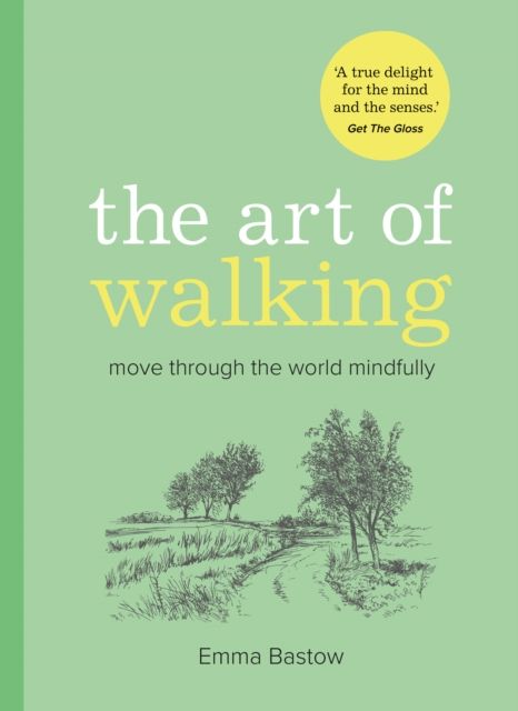 The Art of Walking : Move Through the World Mindfully