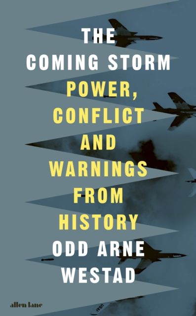 The Coming Storm : Power, Conflict and Warnings from History