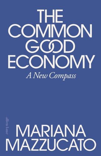 The Common Good Economy : A New Compass