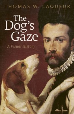 The Dog's Gaze : A Visual History