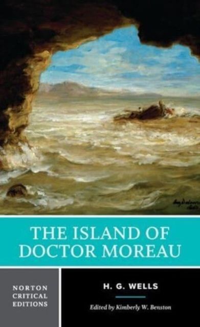 The Island of Doctor Moreau : A Norton Critical Edition : 0