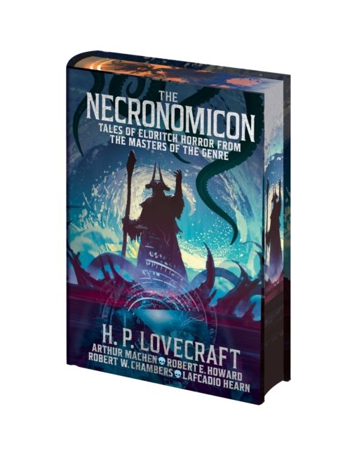 The Necronomicon : Tales of Eldritch Horror from the Masters of the Genre