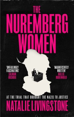 The Nuremberg Women : At the Trial that Brought the Nazis to Justice