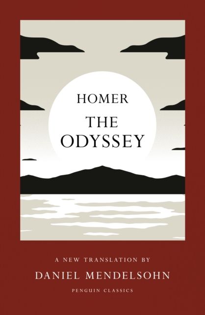The Odyssey : A New Translation by Daniel Mendelsohn