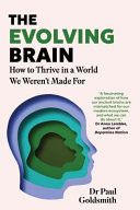 The Evolving Brain : An Ancient Tool in a Modern World