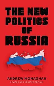 The New Politics of Russia : Interpreting Change, Revised and Updated Edition